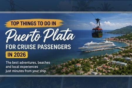 Top Things to Do in Puerto Plata for Cruise Passengers in 2026